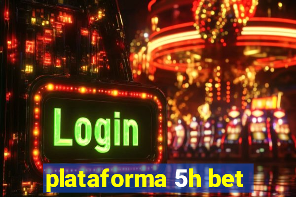 plataforma 5h bet